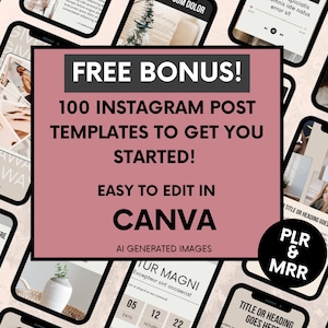 May include: A digital collection of 100 Instagram post templates featuring a central pink rectangular graphic with the text FREE BONUS! 100 INSTAGRAM POST TEMPLATES TO GET YOU STARTED! EASY TO EDIT IN CANVA and AI GENERATED IMAGES.