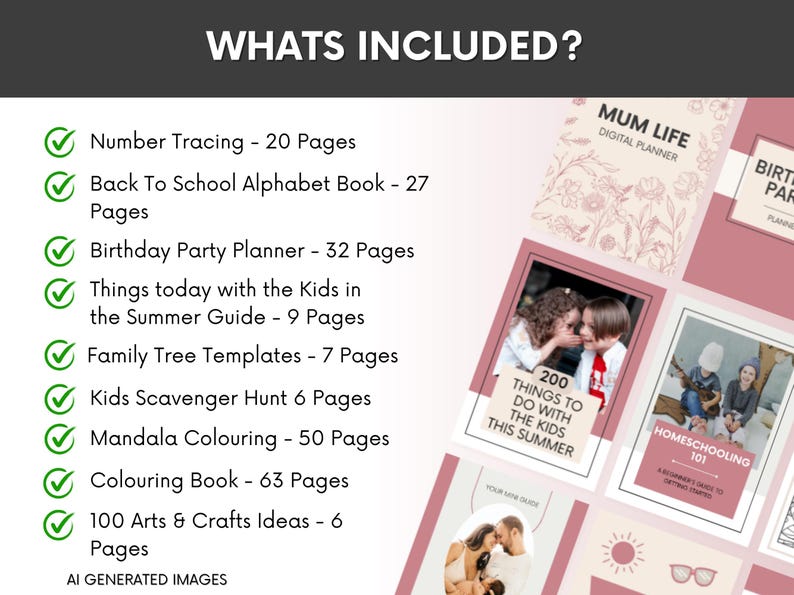May include: A digital planner set featuring a list of included items: Number Tracing 20 pages, Back To School Alphabet Book 27 pages, Birthday Party Planner 32 pages, Summer Kids Guide 9 pages, Family Tree Templates 7 pages, Scavenger Hunt 6 pages, Mandala Colouring 50 pages, Colouring Book 63 pages, and 100 Arts & Crafts Ideas 6 pages.
