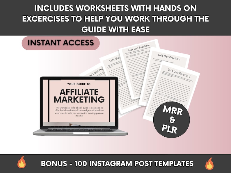 May include: A digital guide titled YOUR GUIDE TO AFFILIATE MARKETING displayed on a laptop screen, accompanied by several printed worksheets labeled Let's Get Practical, with text indicating MRR & PLR and bonus 100 Instagram post templates.
