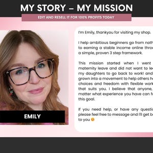 May include: A digital graphic featuring the text MY STORY &ndash; MY MISSION and EDIT AND RESELL IT FOR 100% PROFITS TODAY. It includes a photograph of a person named Emily wearing tortoiseshell glasses and a text box detailing a business mission.