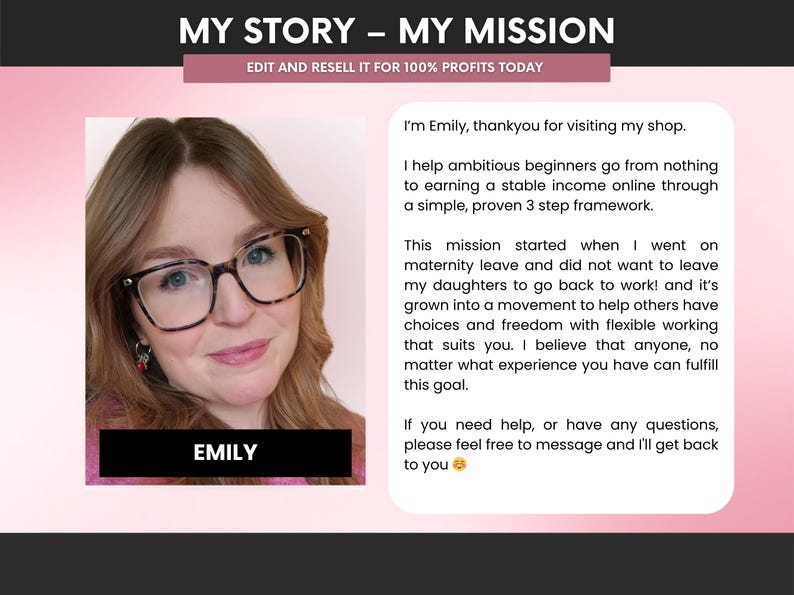May include: A digital graphic featuring the text MY STORY &ndash; MY MISSION and EDIT AND RESELL IT FOR 100% PROFITS TODAY. It includes a photograph of a person named Emily wearing tortoiseshell glasses and a text box detailing a business mission.