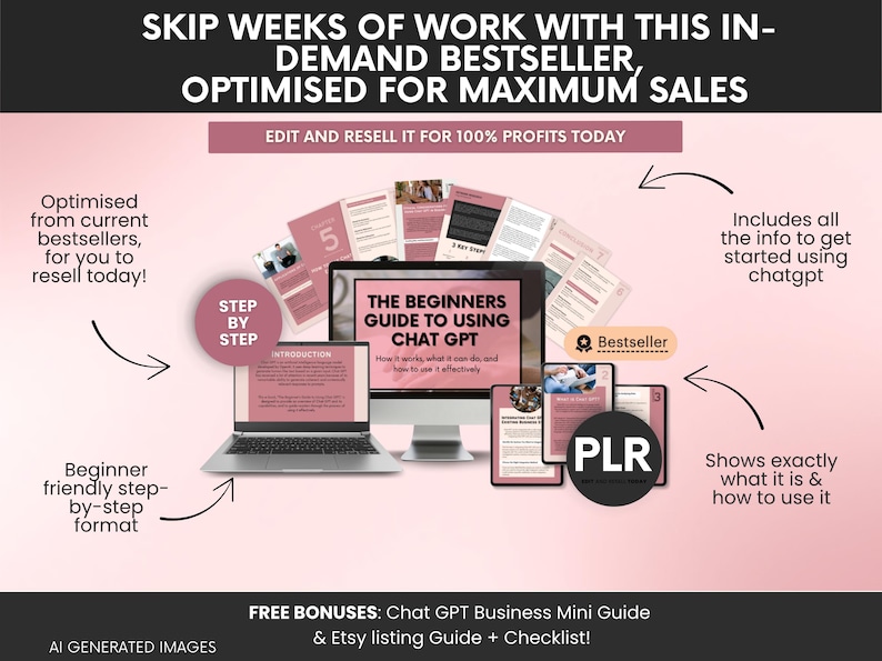 May include: A digital product bundle featuring a laptop and monitor displaying The Beginners Guide to Using Chat GPT, surrounded by multiple document pages in pink and white. Text includes Skip weeks of work, Edit and resell it for 100% profits, and PLR.