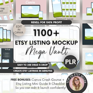 May include: A digital collection of 1100+ Etsy listing mockups for Canva, featuring various templates for product displays, mobile and desktop frames, and instructional guides. The design includes text overlays like Resell for 100% Profit and PLR.