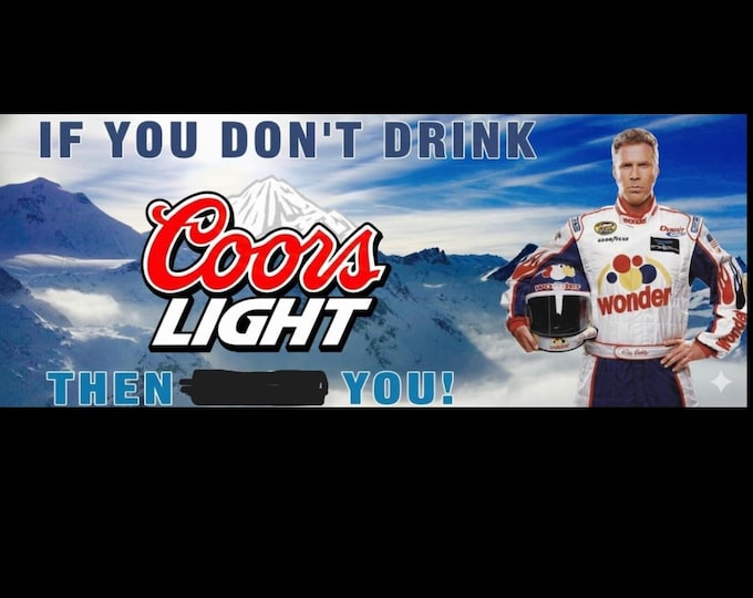 Coors Light Funny Beer Banner 18x45 | If You Don’t Drink Coors Light Vinyl Bar Mancavedecor Sign