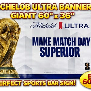 May include: A large banner featuring the FIFA World Cup trophy and the Michelob Ultra logo. The banner is white with blue text that reads "MAKE MATCH DAY SUPERIOR." It measures 60" x 36".