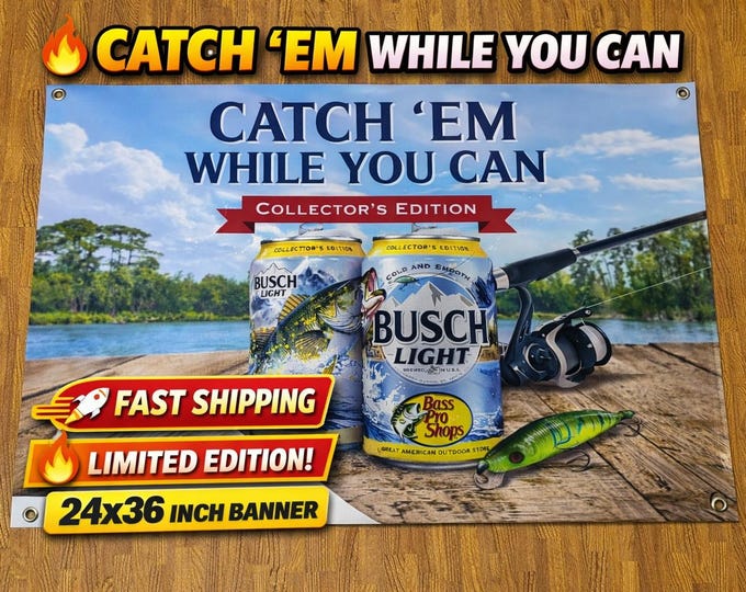 Busch Light Bass Pro Shops Fishing Vinyl Banner 36x24 | Catch Em While You Can Beer Fishing Decor | Mancave Decor Garage Wall Banner