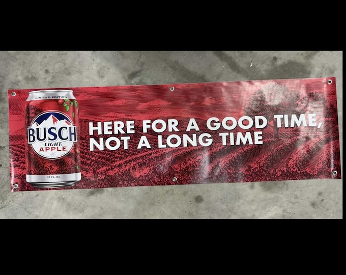Busch Light Apple Banner – 20x60” Heavy Vinyl – “Here For a Good Time, Not a Long Time” – Man Cave Decor – Bar Sign – Christmas Gift