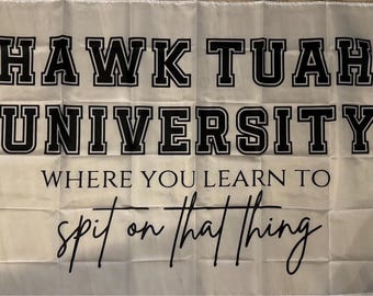 Hawk Tuah University  3x5 Flag Funny Spit on That Thing Yummy Fun Sexy Gag Joke Flag