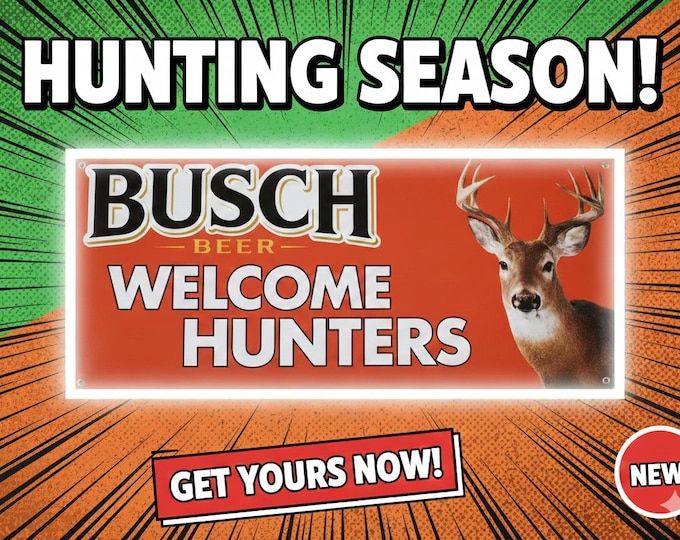Busch Beer Welcome Hunters Banner 60x24 Hunting Mancave Decor | Deer Hunting Lodge Wall Banner | Beer Garage Decor