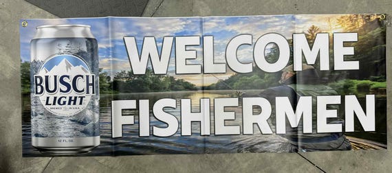 Busch Light Welcome Fishermen Banner: Vinyl Bar, Cabin, Man Cave