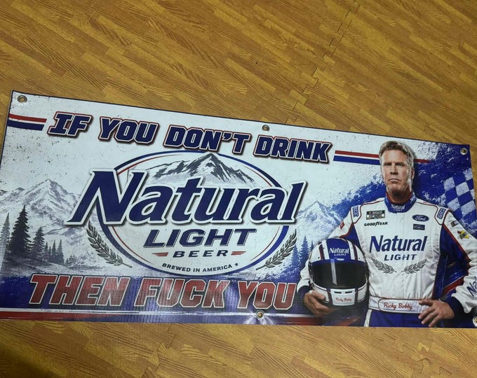 Natural Light Banner 48x20 Funny Racing Sign Ricky Bobby Style Quote Poster, Beer Wall Decor, Garage Bar mancavedecor