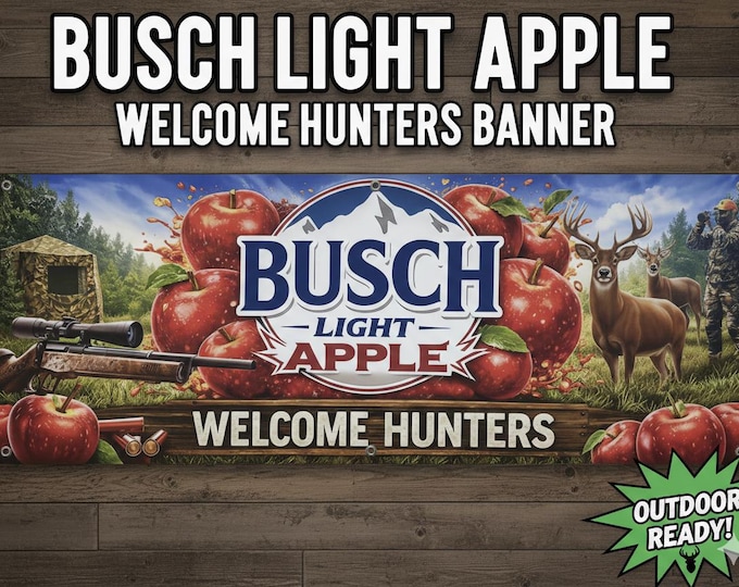 Busch Light Apple Welcome Hunters Banner 50x18 Hunting Mancavedecor Beer Banner Cabin Bar Decor Deer Camp Sign