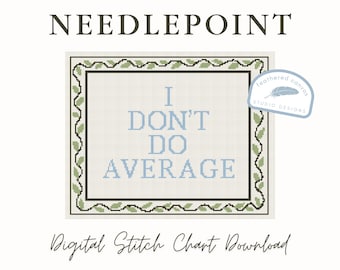 Martha Stewart I Don’t Do Average Needlepoint Pattern – PDF Digital Download