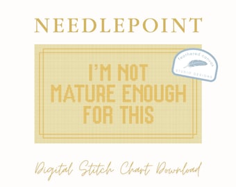 I’m Not Mature Enough For This Parent Trap Needlepoint Pattern – PDF Digital Download Canvas