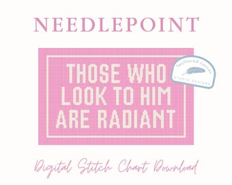 Those Who Look To Him Are Radiant Needlepoint Pattern – Christian PDF Digital Download Canvas