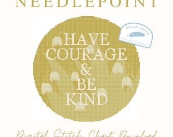 Have Courage & Be Kind Needlepoint Pattern – PDF Digital Download Canvas