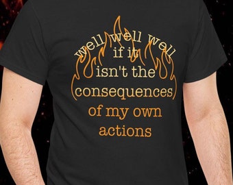 Consequences Flame T-Shirt: Sarcastic Humor Graphic Tee