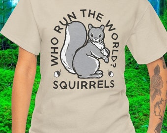 Funny Squirrel T-Shirt: Animal Humor Tee - "Who Run the World?"