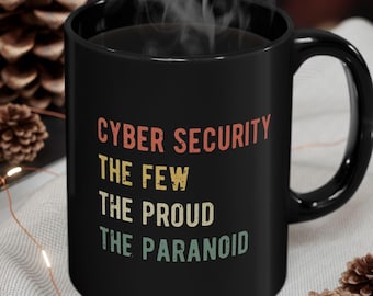 Cybersecurity Humor Black Mug: The Few, The Proud, The Paranoid (11oz, 15oz)