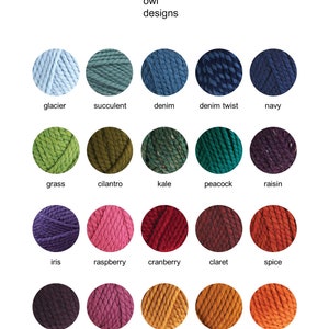 May include: A color chart of 20 different yarn colors, including glacier, succulent, denim, denim twist, navy, grass, cilantro, kale, peacock, raisin, iris, raspberry, cranberry, claret, spice, eggplant, fig, mustard, butterscotch, and pumpkin.