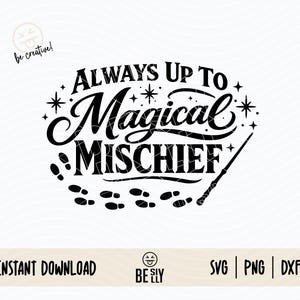 May include: Black and white graphic design with the text "ALWAYS UP TO Magical MISCHIEF". The design includes a wand, footprints, and stars. The words "INSTANT DOWNLOAD" are also present.
