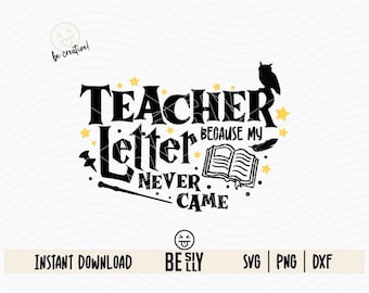 May include: Black and white graphic design with the text "Teacher Letter Because My Never Came" with a book, owl, and wand. The design is surrounded by yellow stars.