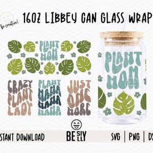 Plant Mom LIBBEY Can Glasverpackung SVG 16 Unzen, Libbey Glasdose SVG, Pflanzen Mama Can Wrap geschnitten Datei, Crazy Plant Lady SVG Wrap, Glasverpackung