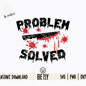 May include: Black and red graphic design with the text "PROBLEM SOLVER" and a bloody knife.