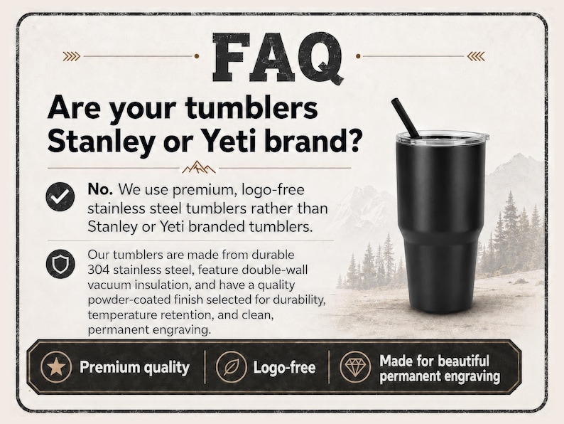 Op de afbeelding: Een zwarte roestvrijstalen beker met deksel en rietje. De tekst luidt: FAQ Are your tumblers Stanley or Yeti brand? No. We use premium, logo-free stainless steel tumblers. Gemaakt van 304 roestvrij staal, dubbelwandige vacu&uuml;misolatie, poedercoating afwerking. Premium quality, Logo-free, Made for beautiful permanent engraving.