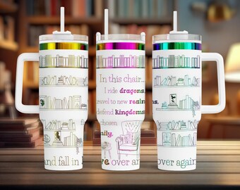 May include: Three white stainless steel tumblers with handles and straws, featuring a colorful bookshelf graphic and the text: In this chair, I ride dragons, travel to new realms, defend kingdoms, find chosen family, and fall in love over and over again.