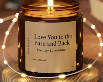 Te amo hasta el granero y de regreso - Country Love Edition / Vela de cera de soja / Regalo perfecto para parejas, abuelos, amigos, familia, mamá, papá