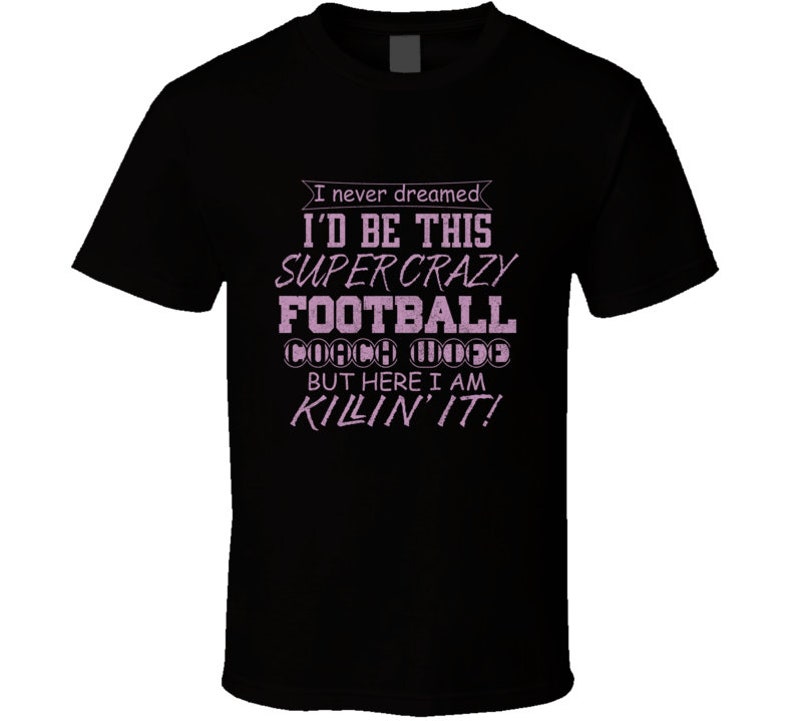 Funny Football Coach Wife Killing It Saying Family Gift T Shirt Etsy