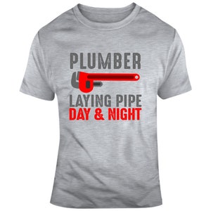 Funny Plumber Sayings Shirts Plumbing Work Apparel Gift T-shirts T Shirt