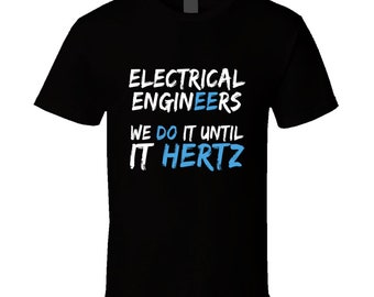 Funny Electrical Engineer Quote Hertz Saying Power Energy Gift T Shirt