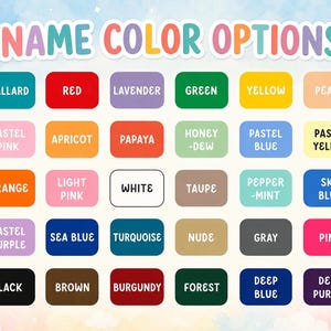 May include: A color chart titled NAME COLOR OPTIONS featuring thirty rectangular swatches with labels including Mallard, Red, Lavender, Green, Yellow, Peach, Apricot, Papaya, Honeydew, Pastel Blue, Pastel Yellow, Orange, Light Pink, White, Taupe, Pepper-mint, Sky Blue, Pastel Purple, Sea Blue, Turquoise, Nude, Gray, Pink, Black, Brown, Burgundy, Forest, Deep Blue, and Deep Purple.