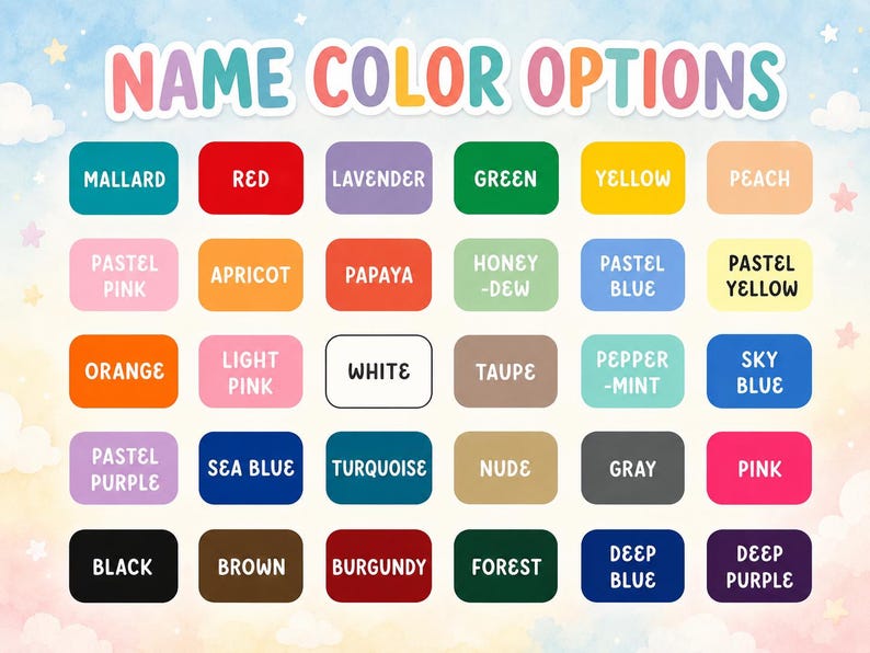 May include: A color chart titled NAME COLOR OPTIONS featuring thirty rectangular swatches with labels including Mallard, Red, Lavender, Green, Yellow, Peach, Apricot, Papaya, Honeydew, Pastel Blue, Pastel Yellow, Orange, Light Pink, White, Taupe, Pepper-mint, Sky Blue, Pastel Purple, Sea Blue, Turquoise, Nude, Gray, Pink, Black, Brown, Burgundy, Forest, Deep Blue, and Deep Purple.