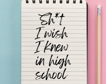 Sh*t I Wish I Knew in High School: A Complete Guide For Navigating Your High School Years (Digital Download)