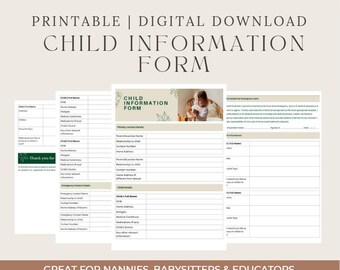 May include: A printable digital download child information form. The form includes sections for child details, emergency contacts, and medical information. Text at the top reads "Printable | Digital Download Child Information Form." The bottom text reads "Great for Nannies, Babysitters & Educators."