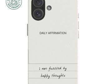 Daily Affirmation Eco Friendly Phone Case: Biodegradable iPhone & Galaxy Cover