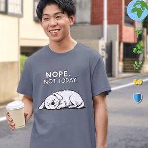 Sustainable Cartoon Dog Shirt – Nope. Not Today – Funny Organic Quote Tee – Stanley/Stella Unisex STTU169