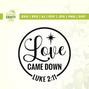Love Came Down Svg, Luke 2:11 svg, Cricut, sublimation, Nativity Scene svg, Came Down Svg, Christian Svg, Manger Svg, Christmas png, Iron on