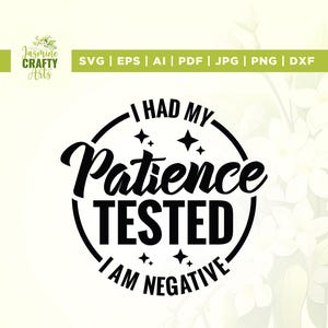 I had my patience tested it&#39;s negative SVG, Cricut, Png, Svg, sublimation, Silhouette, Funny Svg Png, Sassy SVG, Commercial Use Svg, Vinyl