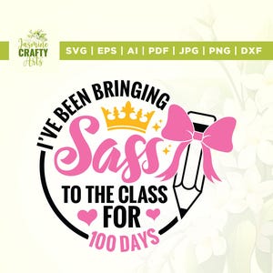 100th Day of School Svg, Funny 100 Days of School, Cricut, sublimation, 100 Day of School Svg, Girl Shirt Svg, Sass To The Class Svg, Vinyl