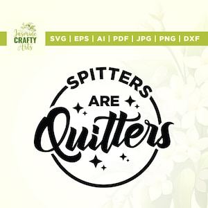 May include: Black and white graphic design with a circle and the text "SPITTERS ARE QUITTERS" inside the circle.