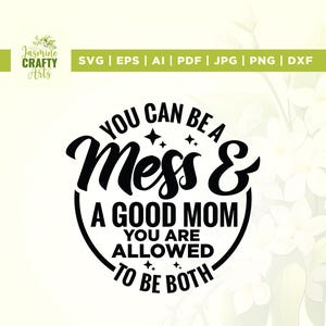 Você pode ser uma bagunça e uma boa mãe svg, Cricut, sublimação, Dia das Mães svg, Você pode ser uma bagunça svg, Uma boa mãe svg, , Silhueta, passar a ferro