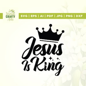 Jesus Is King svg, Scripture svg, Christian svg, Believe svg, God svg, Heat Transfer, Christian Print On Demand, Silhouette, sublimation,