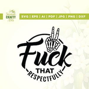 May include: Black and white graphic design with a skeleton hand giving the peace sign and the text "Fuck That Respectfully".
