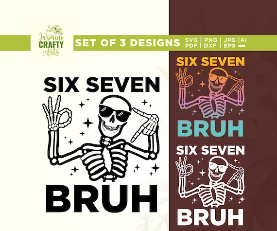 Six Seven Bruh SVG PNG, Funny Skeleton Meme Clipart, 67 Birthday, Christmas Design, Cricut, Sublimation, Sarcastic, Sarcasm Svg, Silhouette