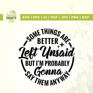 Sommige dingen zijn beter onuitgesproken Svg, Cricut, sublimatie, onuitgesproken Svg, vrouw sarcastisch grappig Svg, Snarky volwassen humor Svg, trendy Svg