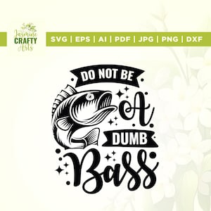 Non essere un basso stupido svg, pesca al basso Svg, Cricut, sublimazione, pesca svg, clipart pesca al basso, pesce basso, arte carina pesca, maglietta svg